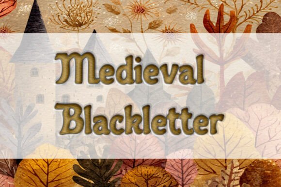 Medieval Blackletter: A Timeless Font for Modern Creativity